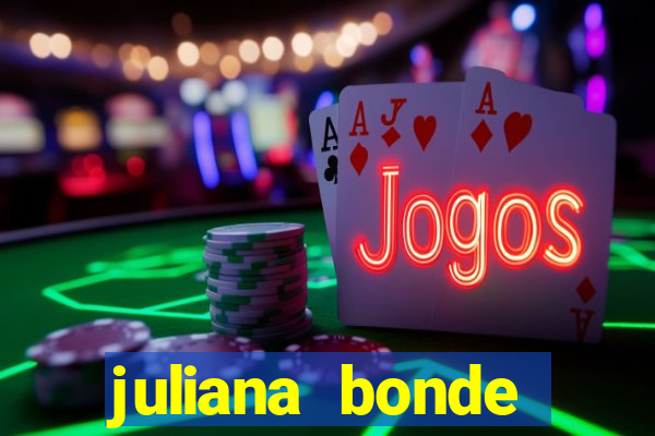 juliana bonde mostrando tudo